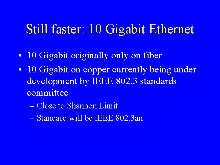 Still faster: 10 Gigabit Ethernet • 10 Gigabit originally on fiber • 10 Gigabit