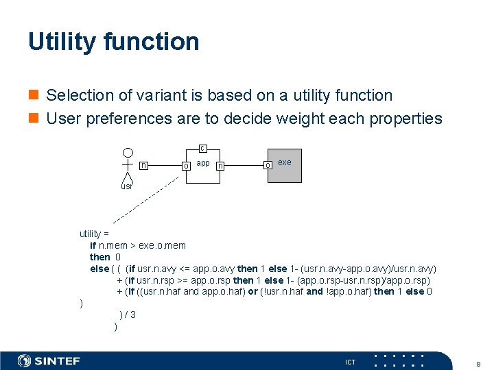 Utility function n Selection of variant is based on a utility function n User