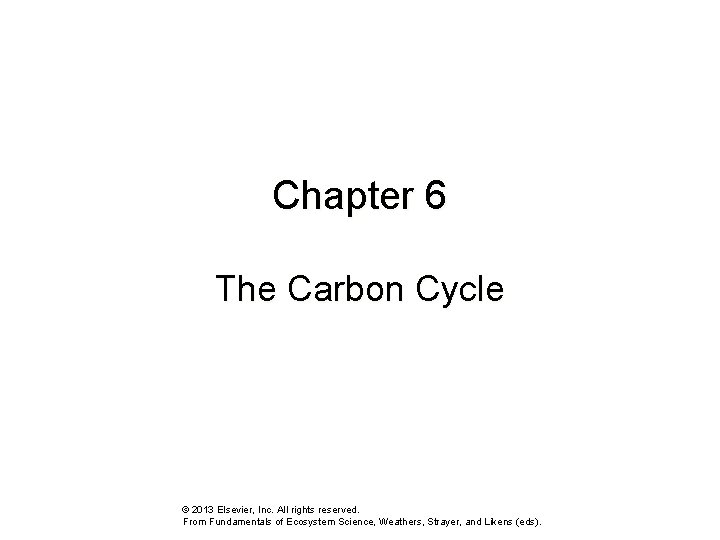 Chapter 6 The Carbon Cycle 2013 Elsevier Inc