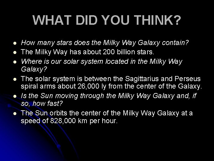 WHAT DID YOU THINK? l l l How many stars does the Milky Way