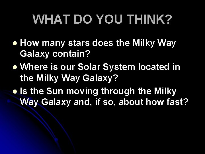 WHAT DO YOU THINK? How many stars does the Milky Way Galaxy contain? l