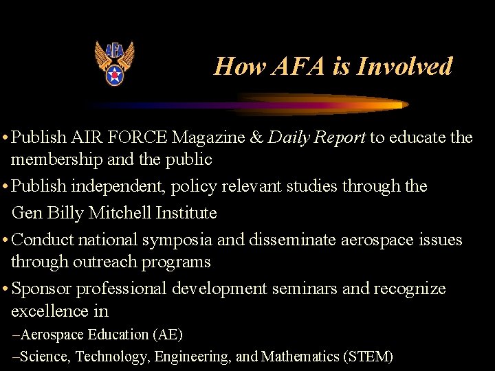 How AFA is Involved • Publish AIR FORCE Magazine & Daily Report to educate