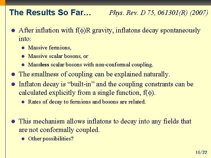 The Results So Far… l Phys. Rev. D 75, 061301(R) (2007) After inflation with