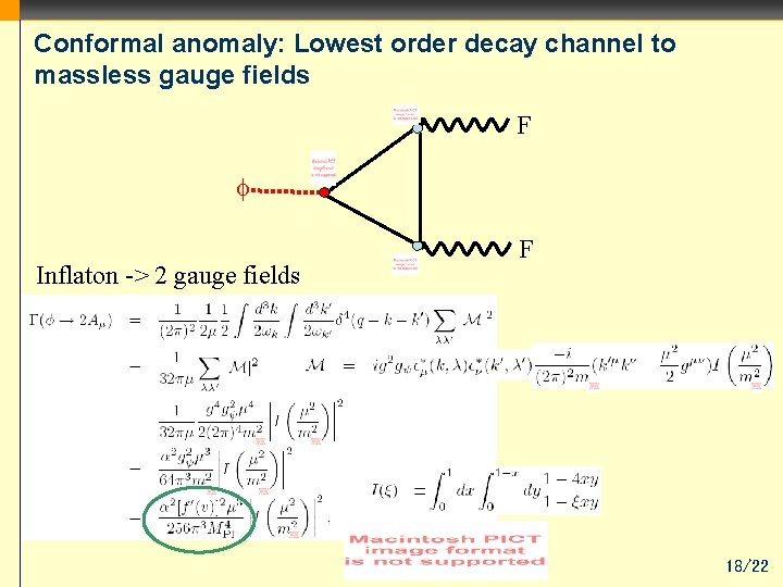 Conformal anomaly: Lowest order decay channel to massless gauge fields F Inflaton -> 2