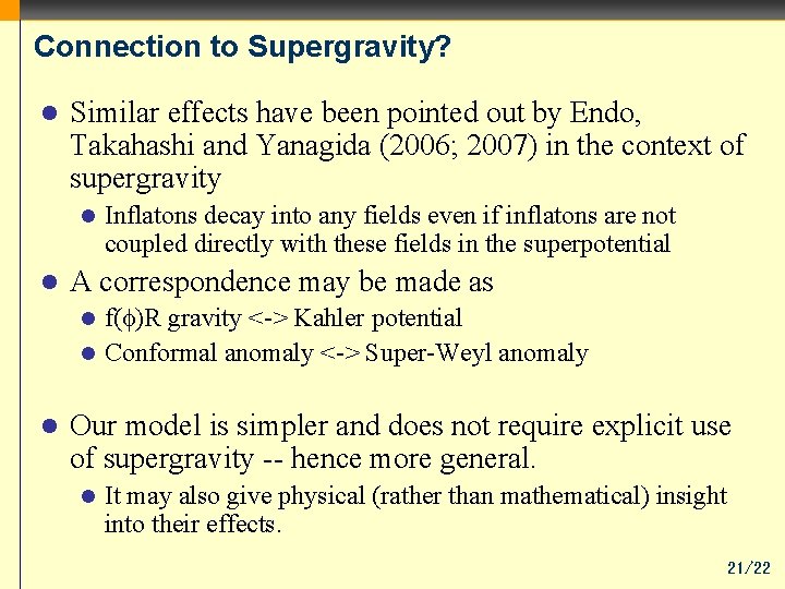 Connection to Supergravity? l Similar effects have been pointed out by Endo, Takahashi and