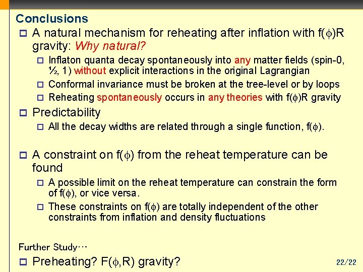 Conclusions p A natural mechanism for reheating after inflation with f( )R gravity: Why