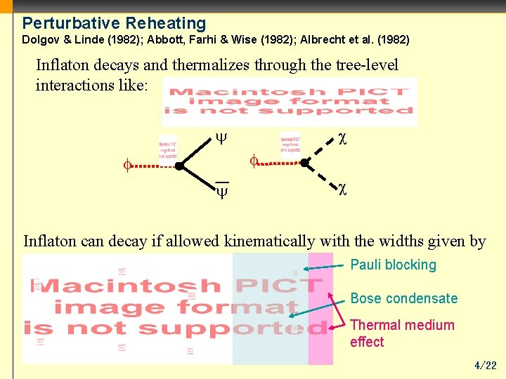 Perturbative Reheating Dolgov & Linde (1982); Abbott, Farhi & Wise (1982); Albrecht et al.