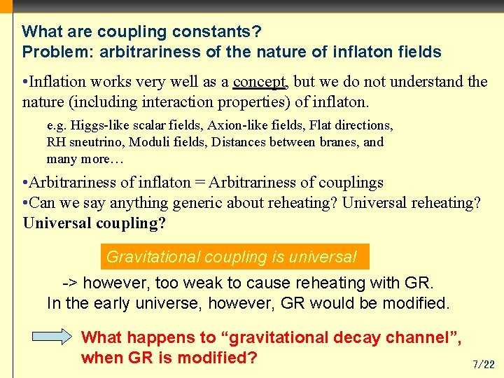 What are coupling constants? Problem: arbitrariness of the nature of inflaton fields • Inflation