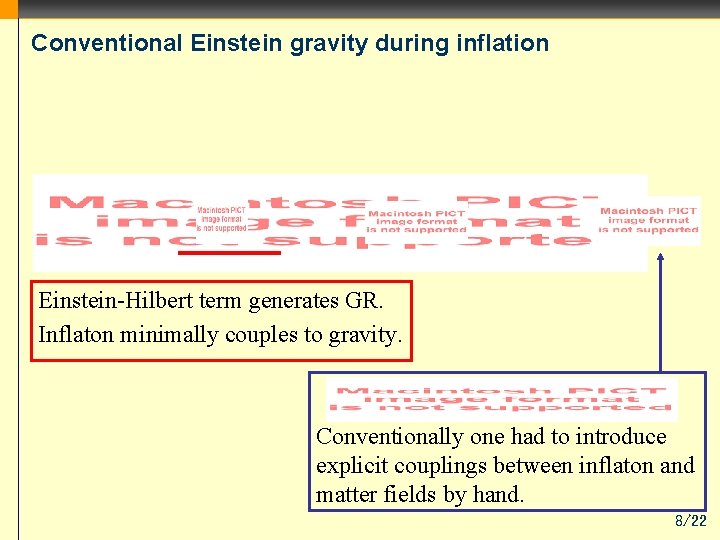 Conventional Einstein gravity during inflation Einstein-Hilbert term generates GR. Inflaton minimally couples to gravity.