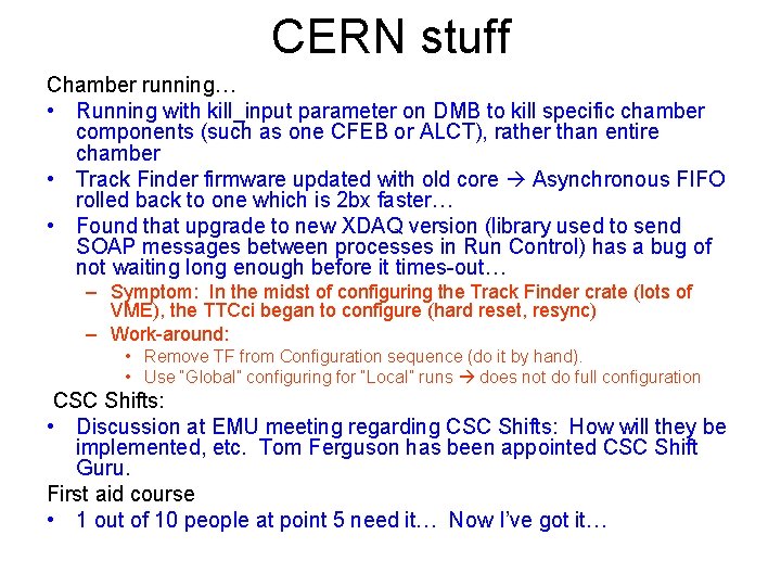 CERN stuff Chamber running… • Running with kill_input parameter on DMB to kill specific