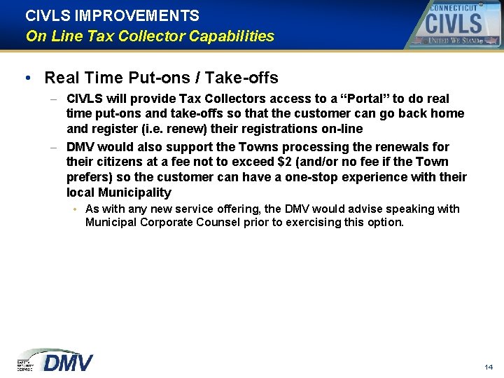CIVLS IMPROVEMENTS On Line Tax Collector Capabilities • Real Time Put-ons / Take-offs – CIVLS IMPROVEMENTS On Line Tax Collector Capabilities • Real Time Put-ons / Take-offs –