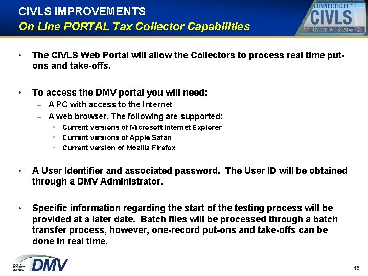 CIVLS IMPROVEMENTS On Line PORTAL Tax Collector Capabilities • The CIVLS Web Portal will CIVLS IMPROVEMENTS On Line PORTAL Tax Collector Capabilities • The CIVLS Web Portal will