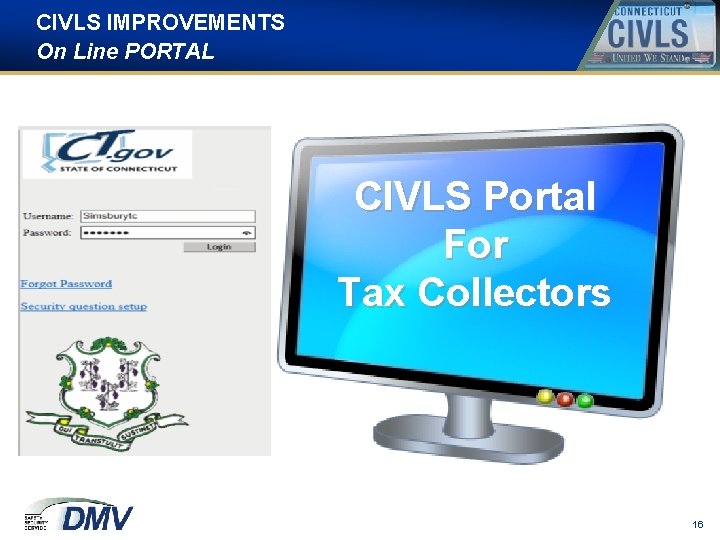 CIVLS IMPROVEMENTS On Line PORTAL CIVLS Portal For Tax Collectors 16 CIVLS IMPROVEMENTS On Line PORTAL CIVLS Portal For Tax Collectors 16