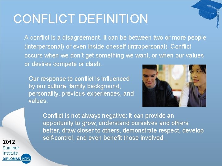 CONFLICT DEFINITION A conflict is a disagreement. It can be between two or more CONFLICT DEFINITION A conflict is a disagreement. It can be between two or more