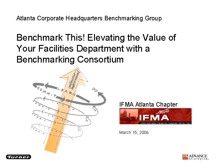 Atlanta Corporate Headquarters Benchmarking Group Benchmark This! Elevating the Value of Your Facilities Department