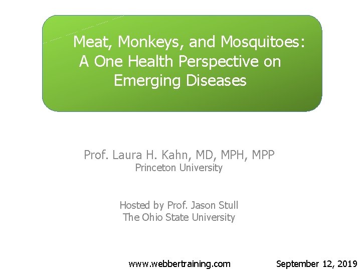 Meat, Monkeys, and Mosquitoes: A One Health Perspective on Emerging Diseases Prof. Laura H.