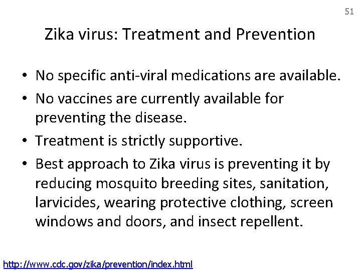 51 Zika virus: Treatment and Prevention • No specific anti-viral medications are available. •