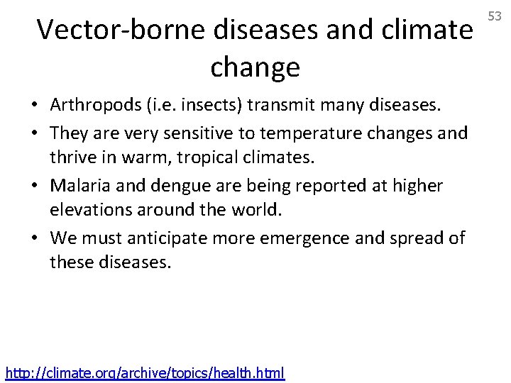 Vector-borne diseases and climate change • Arthropods (i. e. insects) transmit many diseases. •