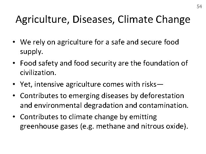 54 Agriculture, Diseases, Climate Change • We rely on agriculture for a safe and