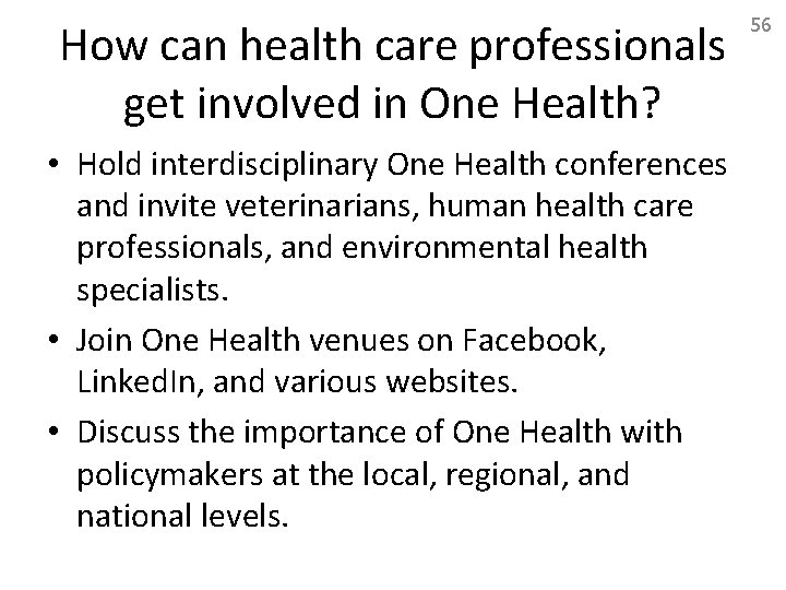 How can health care professionals get involved in One Health? • Hold interdisciplinary One