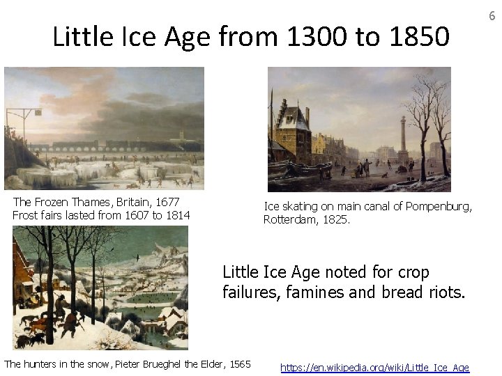 Little Ice Age from 1300 to 1850 The Frozen Thames, Britain, 1677 Frost fairs
