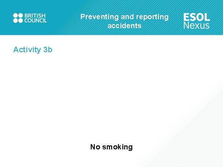 Preventing and reporting accidents Activity 3 b No smoking 