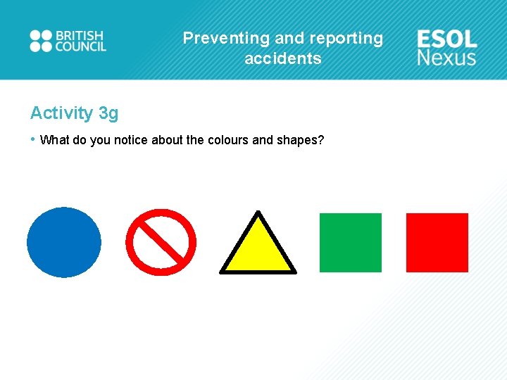 Preventing and reporting accidents Activity 3 g • What do you notice about the