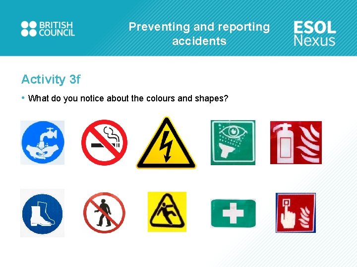 Preventing and reporting accidents Activity 3 f • What do you notice about the