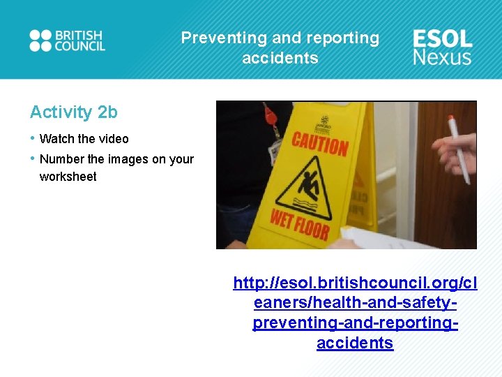 Preventing and reporting accidents Activity 2 b • Watch the video • Number the