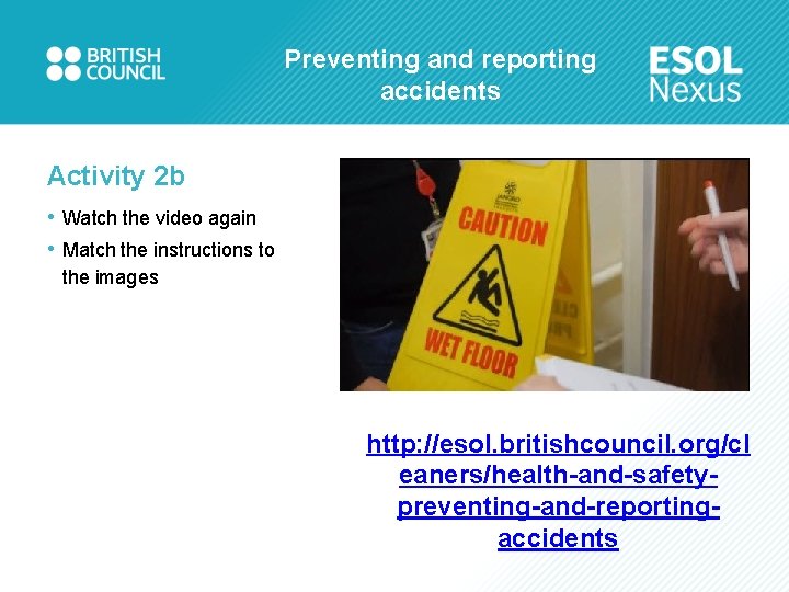 Preventing and reporting accidents Activity 2 b • Watch the video again • Match