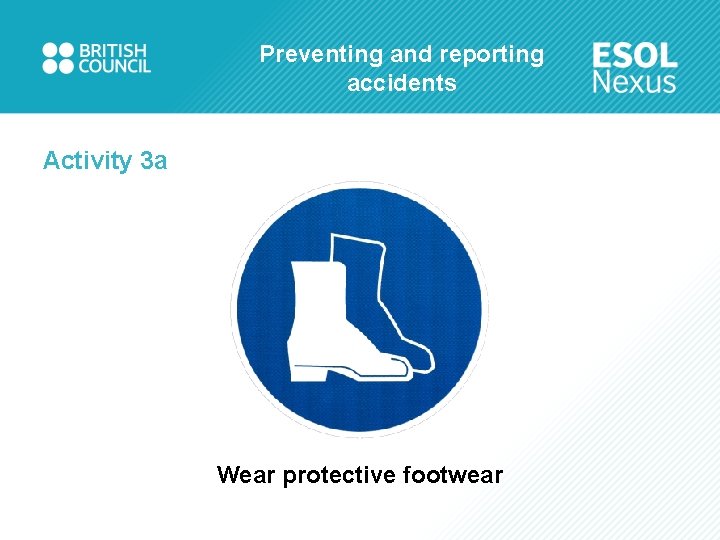 Preventing and reporting accidents Activity 3 a Wear protective footwear 