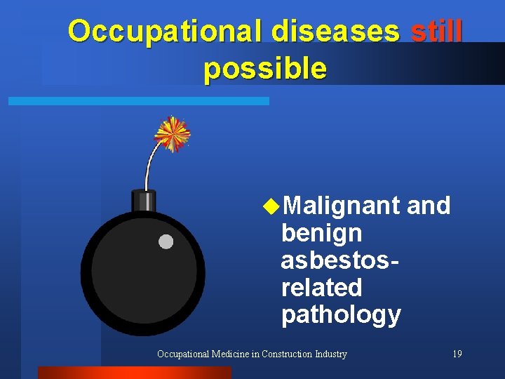 Occupational diseases still possible u. Malignant benign asbestosrelated pathology Occupational Medicine in Construction Industry