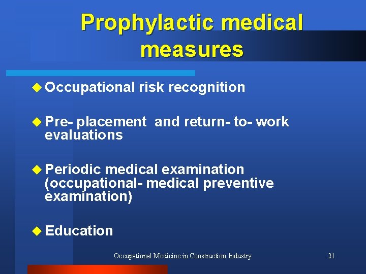 Prophylactic medical measures u Occupational risk recognition u Pre- placement and return- to- work