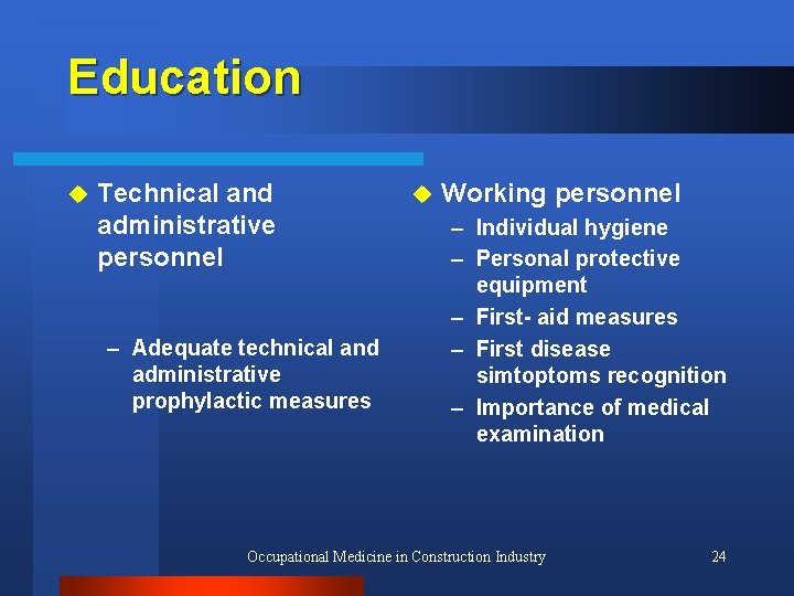 Education u Technical and administrative personnel – Adequate technical and administrative prophylactic measures u