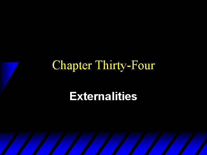 Chapter Thirty-Four Externalities 