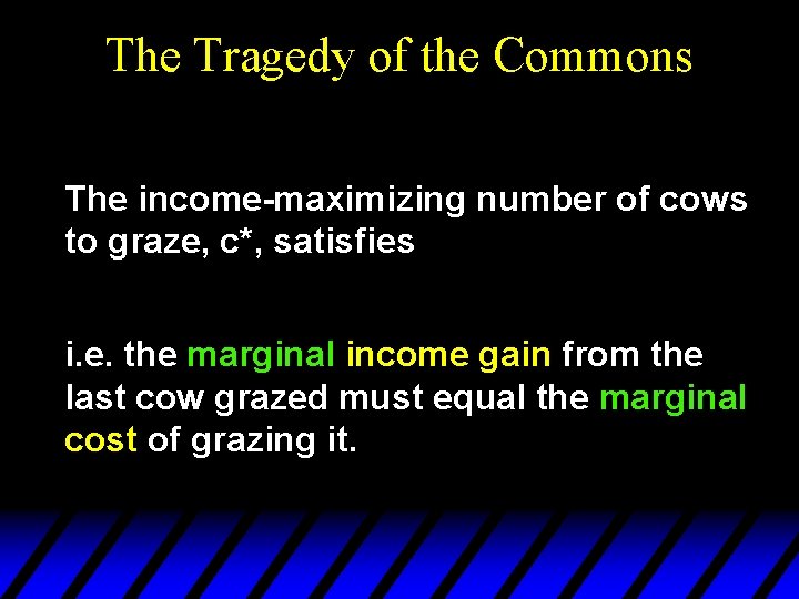 The Tragedy of the Commons The income-maximizing number of cows to graze, c*, satisfies