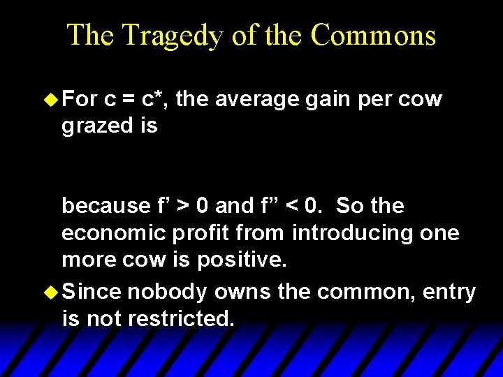 The Tragedy of the Commons u For c = c*, the average gain per