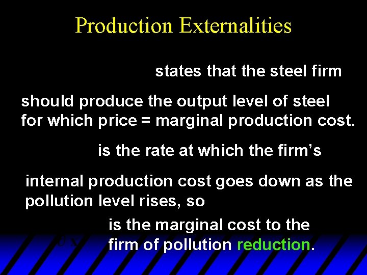 Production Externalities states that the steel firm should produce the output level of steel