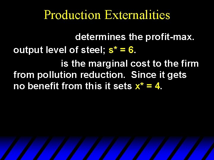 Production Externalities determines the profit-max. output level of steel; s* = 6. is the