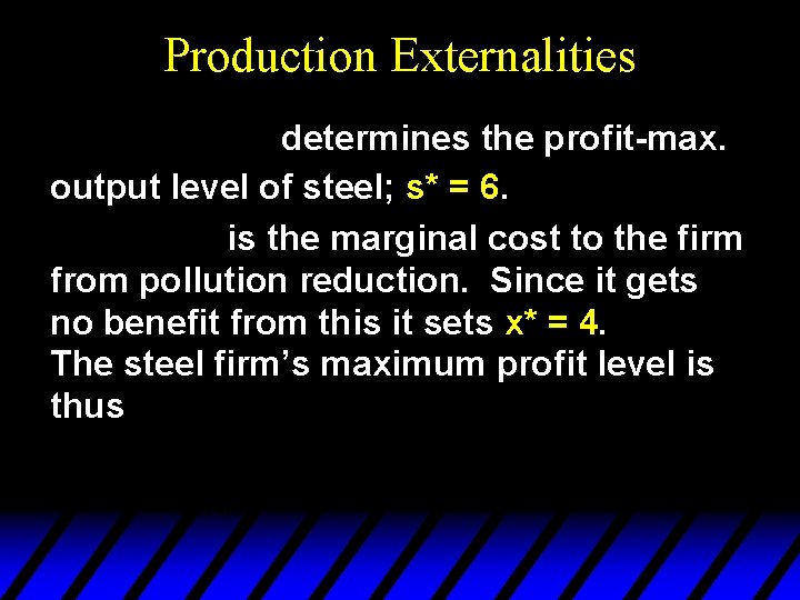 Production Externalities determines the profit-max. output level of steel; s* = 6. is the