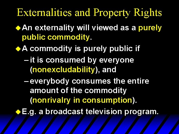 Externalities and Property Rights u An externality will viewed as a purely public commodity.