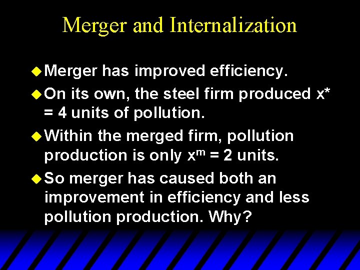 Merger and Internalization u Merger has improved efficiency. u On its own, the steel