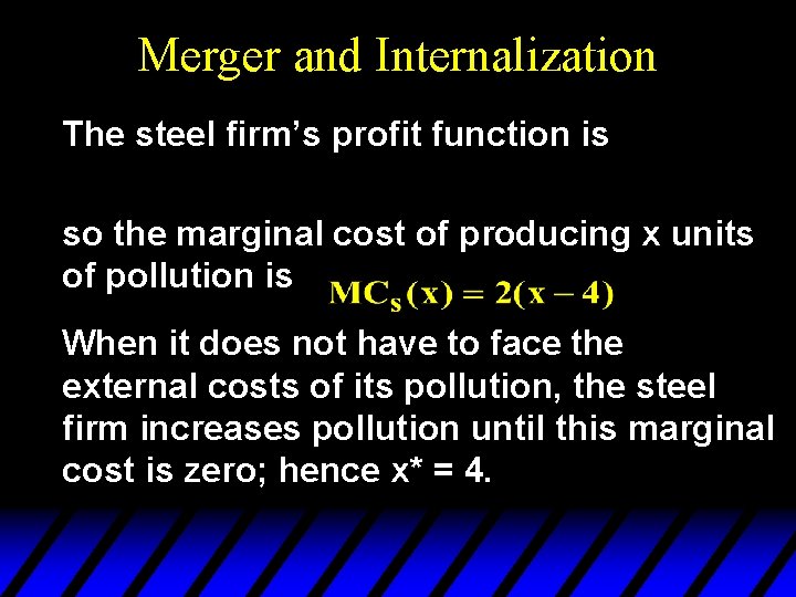 Merger and Internalization The steel firm’s profit function is so the marginal cost of