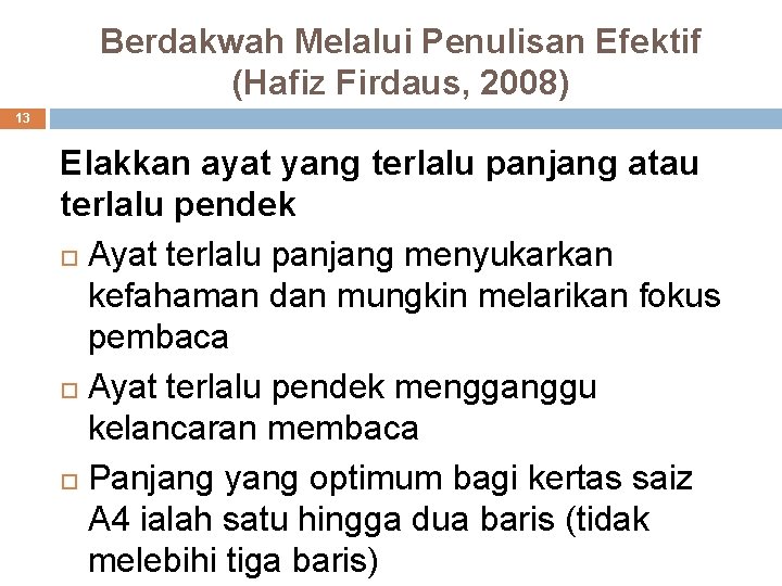 Berdakwah Melalui Penulisan Efektif (Hafiz Firdaus, 2008) 13 Elakkan ayat yang terlalu panjang atau