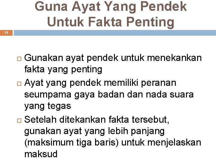 Guna Ayat Yang Pendek Untuk Fakta Penting 14 Gunakan ayat pendek untuk menekankan fakta