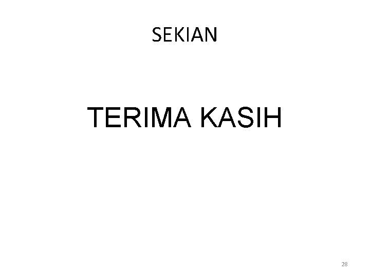 SEKIAN TERIMA KASIH 28 