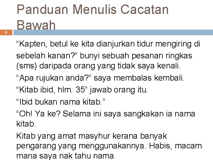 6 Panduan Menulis Cacatan Bawah “Kapten, betul ke kita dianjurkan tidur mengiring di sebelah