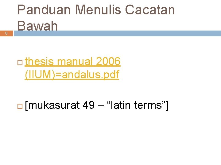 8 Panduan Menulis Cacatan Bawah thesis manual 2006 (IIUM)=andalus. pdf [mukasurat 49 – “latin