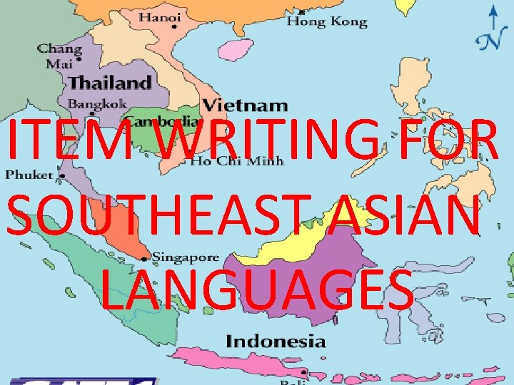 ITEM WRITING FOR SOUTHEAST ASIAN LANGUAGES 