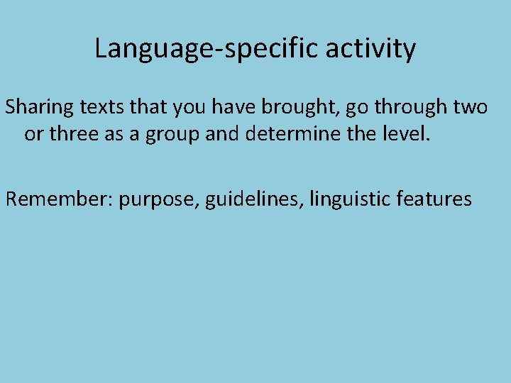 Language-specific activity Sharing texts that you have brought, go through two or three as